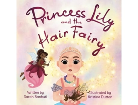 Livro Princess Lily And The Hair Fairy De Sarah Bankuti (inglês)