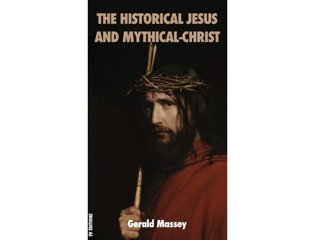 Livro The Historical Jesus And Mythical-christ De Gerald Massey (inglês - Capa Dura)