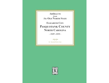 Livro Abstracts from the Old North State, Pasquotank County, North Carolina, 1849-1850. de Fouts (Inglês)