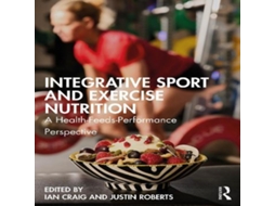 Livro Integrative Sport and Exercise Nutrition A Health-Feeds-Performance Perspective de Taylor Francis Ltd (Inglês)