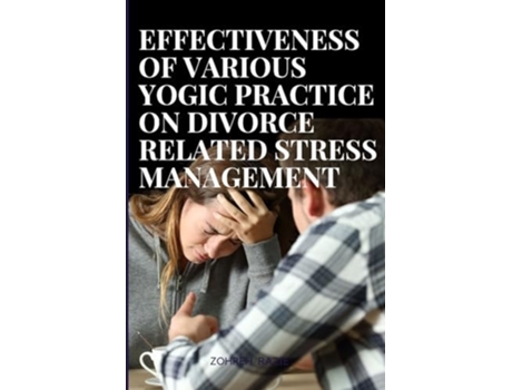 Livro Effectiveness Of Various Yogic Practices On Divorce Related Stress Management De Zohreh Razie (inglês)