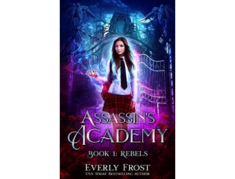 Livro Assassin's Academy: Book One: Rebels Everly Frost (Inglês)