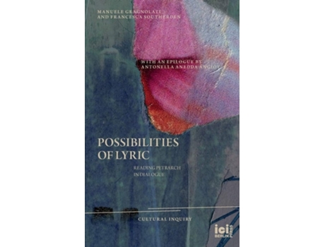 Livro Possibilities Of Lyric Reading Petrarch In Dialogue De Manuele Gragnolati E Francesca Southerden (inglês)