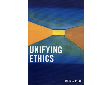 Livro unifying ethics de rick szostak (inglês)