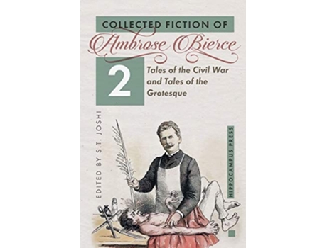 Livro Collected Fiction Volume 2 Tales Of The Civil War And Tales Of The Grotesque De Ambrose Bierce (inglês)