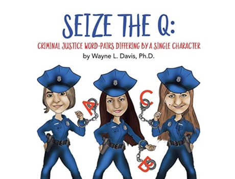 Livro Seize the Q Criminal Justice WordPairs Differing by a Single Character de Wayne L Davis (Inglês)