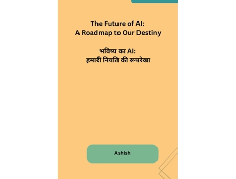 Livro The Future of AI A Roadmap to Our Destiny de Ashish (Inglês)