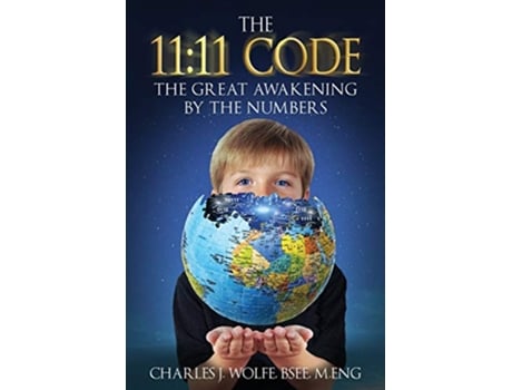Livro The 11 11 Code The Great Awakening by the Numbers de Charles J Wolfe (Inglês)