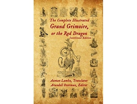 Livro The Complete Illustrated Grand Grimoire Or The Red Dragon Interlinear Edition French to English de Aaman Lamba (Inglês)