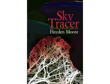 Livro Sky Tracer the Fungal Realm de Moore Hayden (Inglês)