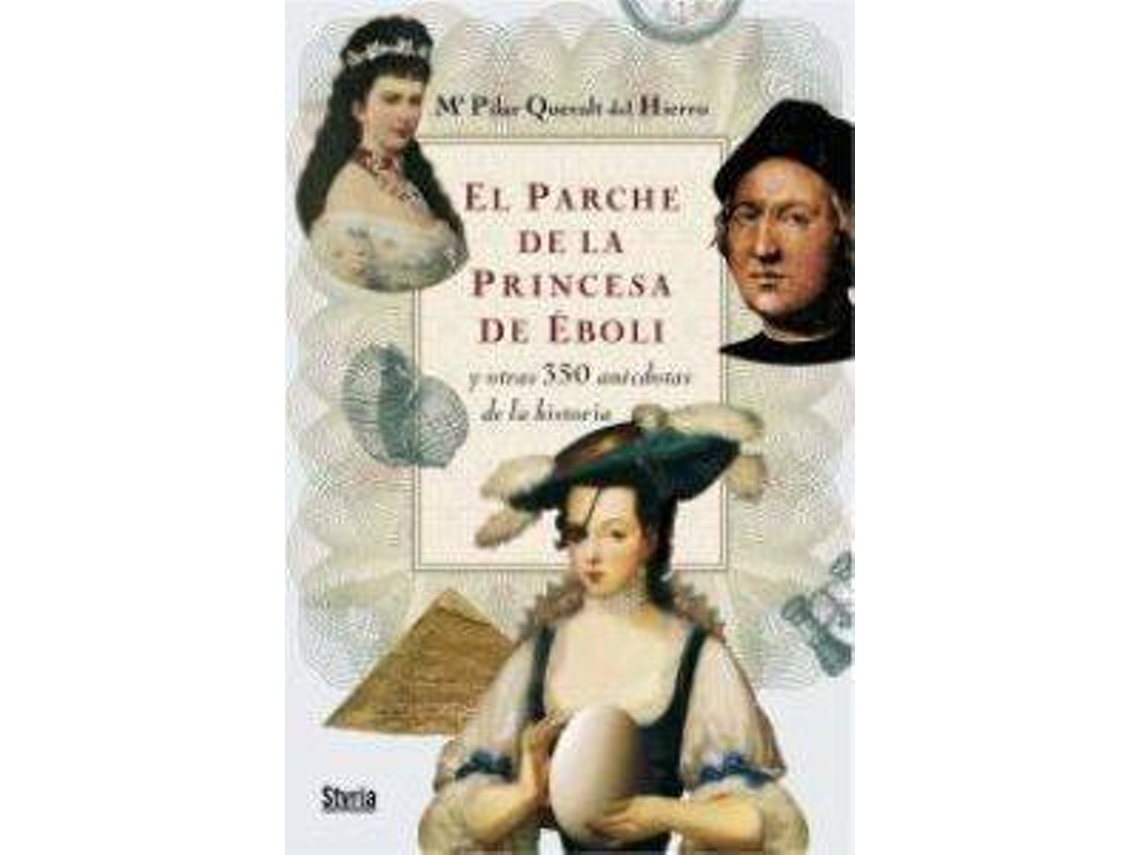 Livro El Parche De La Princesa De Eboli Y Otras 350 Anécdotas De La Historia de Maria Pilar Queralt Del Hierro (Espanhol)