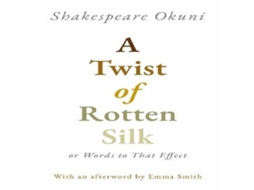 Livro Twist of Rotten Silk or Words to That Effect de Shakespeare Okuni (Inglês)