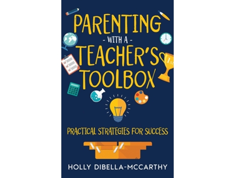 Livro Parenting With a Teachers Toolbox Practical Strategies for Success de Holly DiBella-McCarthy (Inglês)