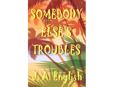 Livro Somebody Elses Troubles De J A English (inglês)