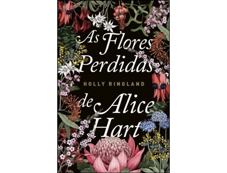 Holly Ringland As Flores Perdidas de Alice Hart