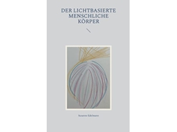 Livro Der lichtbasierte menschliche Körper German Edition de Susanne Edelmann (Alemão)