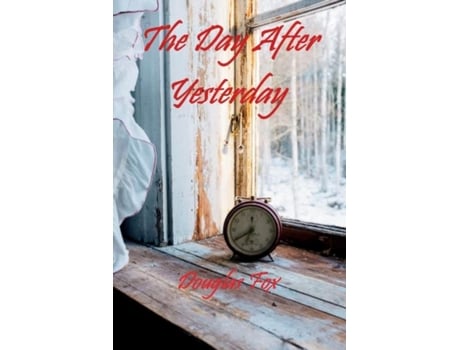 Livro The Day After Yesterday De Douglas Fox (inglês)