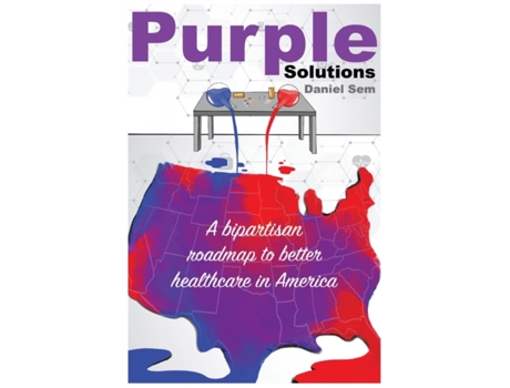 Livro Purple Solutions: A bipartisan roadmap to better healthcare in America Daniel S Sem (Inglês)