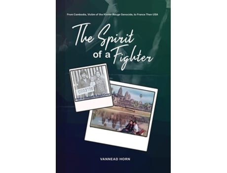 Livro The Spirit Of A Fighter From Cambodia, Victim Of The Khmer Rouge Genocide, To France Then Usa. De Vannead Horn (inglês)