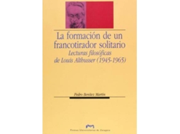 Livro La Formación De Un Francotirador Solitario Lecturas Filosóficas De Louis Althusser de Pedro Benítez Martín (Espanhol)
