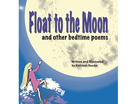 Livro Float to the Moon and other bedtime poems de Kathleen Rasche (Inglês)