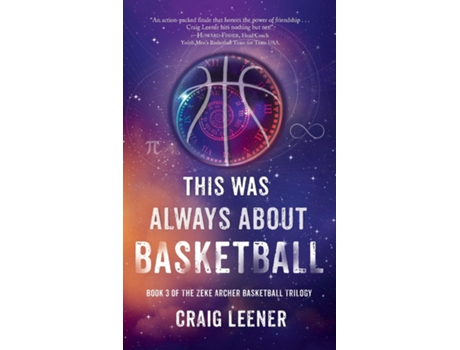 Livro This Was Always About Basketball Book 3 of the Zeke Archer Basketball Trilogy de Craig Leener (Inglês)