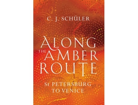 Livro Along the Amber Route de C J Schüler (Inglês - Capa Dura)