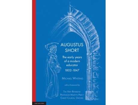 Livro Augustus Short The Early Years Of A Modern Educator 1802-1847 De Michael Whiting (inglês)