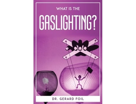 Livro What Is The Gaslighting? De Dr Gerard Foil (inglês)