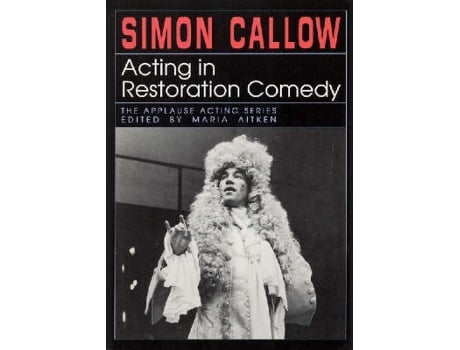 Livro Acting in Restoration Comedy de Arranged By Music Maria Aitken e By Composer Simon Callow (Inglês)