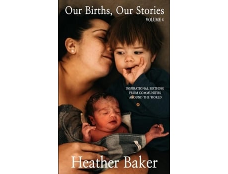 Livro Our Births, Our Stories Volume 4 de Baker (Inglês)