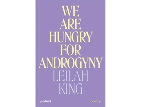 Livro We Are Hungry for Androgyny de Leilah King (Inglês)