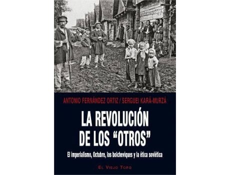 Livro La revolución de los 'otros' : el imperialismo, Octubre, los bolcheviques y la ética soviética de Serguei Kara-Murza, Antonio F. Ortiz (Espanhol)