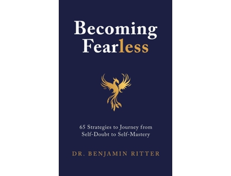Livro Becoming Fearless 65 Strategies to Journey from Self-Doubt to Self-Mastery de Benjamin Ritter (Inglês)