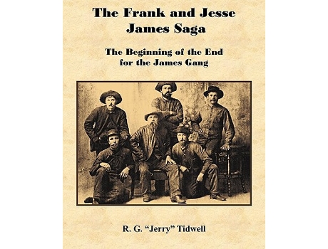 Livro The Frank and Jesse James Saga The Beginning of the End for the James Gang de R G Tidwell (Inglês)
