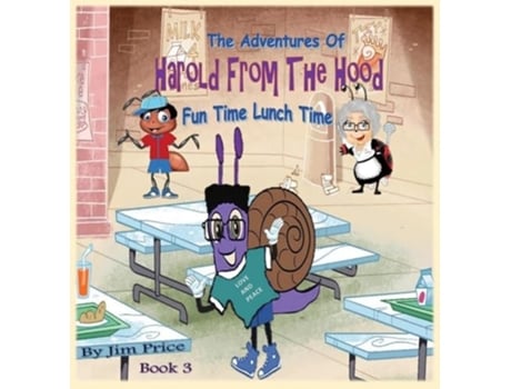 Livro THE ADVENTURES OF HAROLD FROM THE HOOD FUN TIME LUNCH TIME de Jim Price (Inglês - Capa Dura)