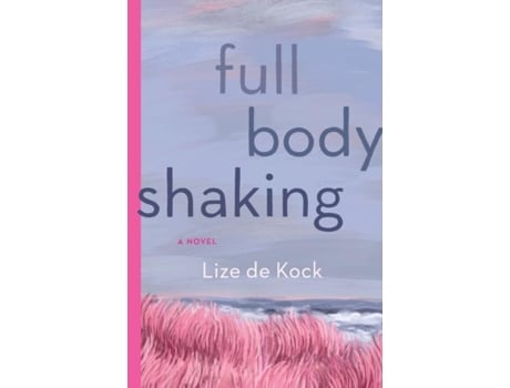 Livro Full Body Shaking De Lize De Kock (inglês)