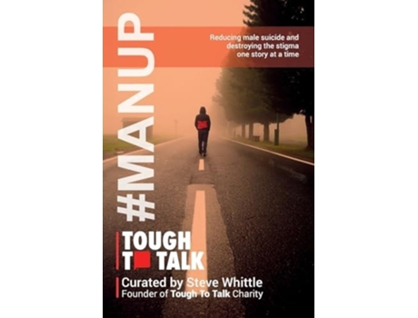 Livro Tough To Talk Reducing Male Suicide and Destroying the Stigma One Story at a Time de Steve Whittle e Dawn Bates (Inglês)