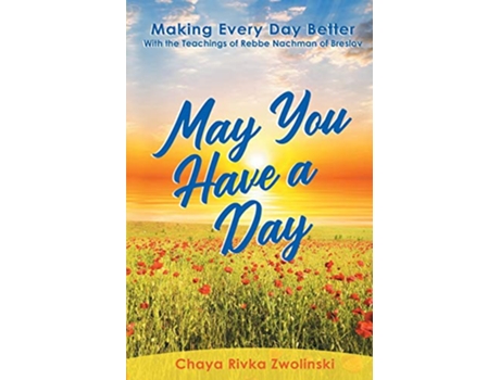 Livro May You Have a Day Making Every Day Better With the Teachings of Rebbe Nachman of Breslov de Chaya Rivka Zwolinski (Inglês)