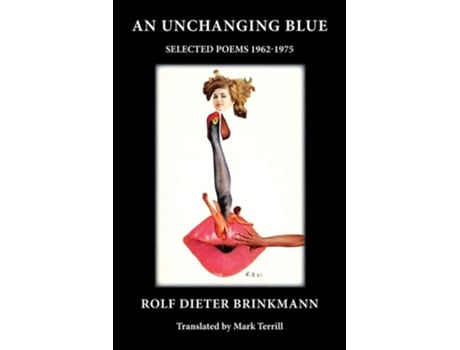 Livro An Unchanging Blue Selected Poems 1962-1975 De Rolf Brinkmann (inglês)