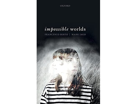 Livro Impossible Worlds de Francesco Berto e Mark Jago (Inglês - Capa Dura)