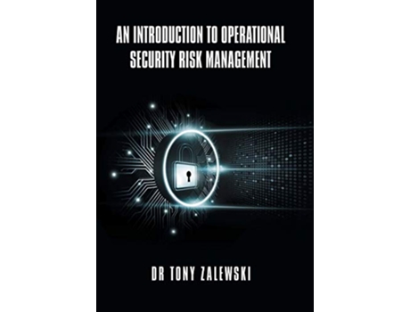 Livro An Introduction to Operational Security Risk Management de Dr Tony Zalewski (Inglês - Capa Dura)