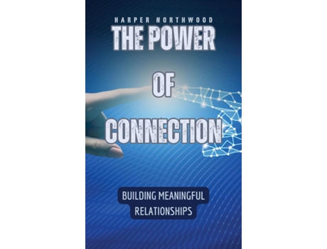 Livro The Power of Connection Building Meaningful Relationships de Harper Northwood (Inglês)