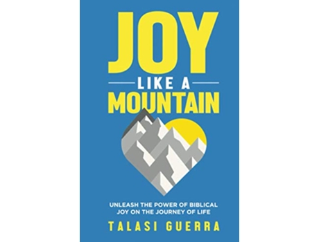 Livro Joy Like a Mountain Unleash the Power of Biblical Joy on the Journey of Life de Talasi Guerra (Inglês)