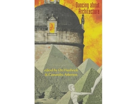 Livro Dancing about Architecture de Oz Hardwick e Cassandra Atherton (Inglês)
