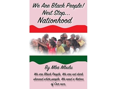 Livro WE ARE BLACK PEOPLE Next Stop… Nationhood de Mba Mbulu (Inglês)