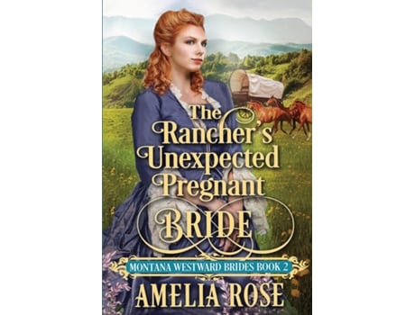 Livro The Ranchers Unexpected Pregnant Bride De Amelia Rose (inglês)
