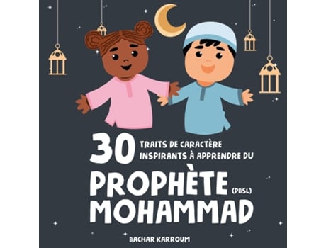 Livro 30 traits de caractère inspirants à apprendre du Prophète Mohammad de Bachar Karroum (Inglês)