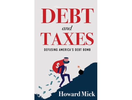 Livro Debt and Taxes Defusing Americas Debt Bomb de Howard Mick (Inglês)