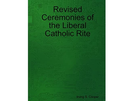 Livro Revised Ceremonies of the Liberal Catholic Rite de Irving S Cooper (Inglês)